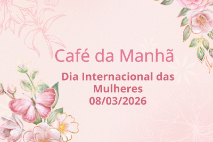 Dia das Mulheres - 08/03/2026